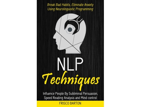 Livro Nlp Techniques Influence People By Subliminal Persuasion,Speed Reading Analysis and Mind control de Frisco Barton (Inglês)