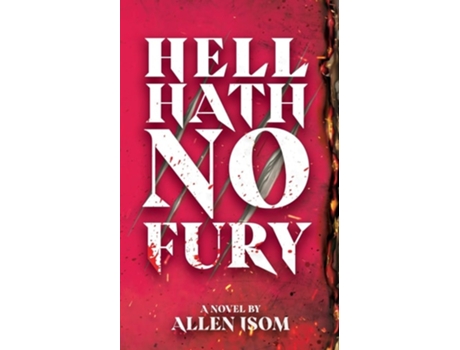 Livro Hell Hath No Fury de Allen Isom (Inglês)