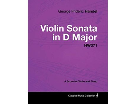 Livro George Frideric Handel Violin Sonata in D Major HW371 A Score for Violin and Piano de George Frideric Handel (Inglês)