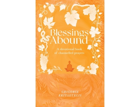 Livro Blessings Abound: A Devotional Book of Channelled Prayers Grigoria Kritsotelis (Inglês)