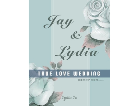 Livro Jay Amp Lydia True Love Wedding De Lydia Lo (inglês)