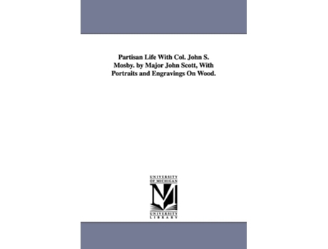 Livro Partisan Life With Col. John S. Mosby. by Major John Scott, With Portraits and Engravings On Wood. de John Scott (Inglês)