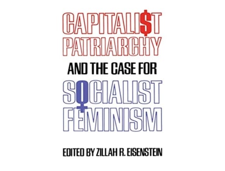 Livro Capitalist Patriarchy and the Case for Socialist Feminism de Zillah R Eisenstein (Inglês)