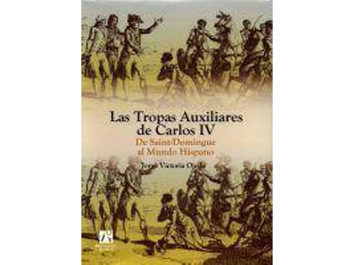 Livro Las Tropas Auxiliares De Carlos Iv de Jorge Victoria Ojeda (Espanhol - Capa Dura)