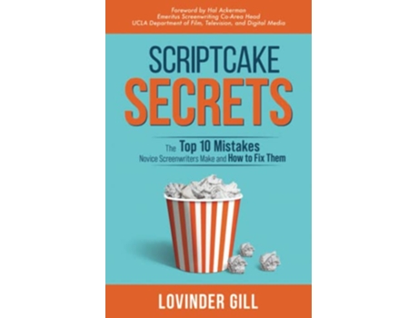 Livro Scriptcake Secrets The Top 10 Mistakes Novice Screenwriters Make and How to Fix Them de Lovinder Gill (Inglês)