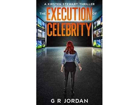 Livro The Execution Of Celebrity A Kirsten Stewart Thriller De G R Jordan (inglês)