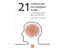 Livro 21 creences que ens amarguen la vida de Daniel Gabarró