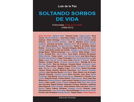 Livro Soltando Sorbos De Vida. Entrevistas Cuba En El Exilio De Luis De La Paz (espanhol)