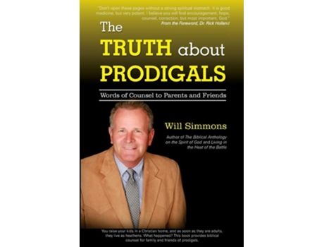 Livro The Truth About Prodigals Words Of Counsel To Parents And Friends De Will Simmons (inglês)