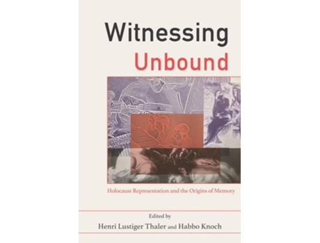 Livro Witnessing Unbound Holocaust Representation And The Origins Of Memory De Langer, Lawrence L Et Al. (inglês)