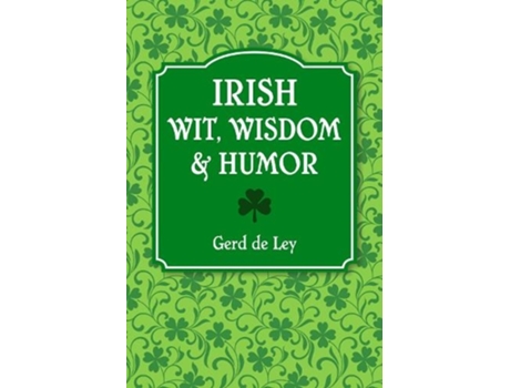 Livro irish wit, wisdom and humor de gerd de ley (inglês)