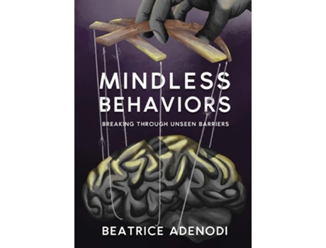 Livro Mindless Behaviors Breaking Through Unseen Barriers De Beatrice Adenodi (inglês)