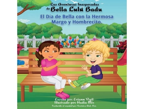 Livro Las Aventuras Inesperadas De Bella Lulú Badu El Día De Bella Con La Hermosa Margo Y Hombrecito De Eviann Vigil (inglês)