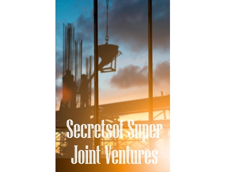 Livro Secrets of Super Joint Ventures Proven Strategies for Getting Top Joint Venture Partners to Promote Your Company! de David Breython (Inglês)
