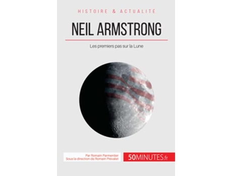 Livro Neil Armstrong Les premiers pas sur la Lune Grandes Personnalités French Edition de Romain Parmentier e 50Minutes (Francês)