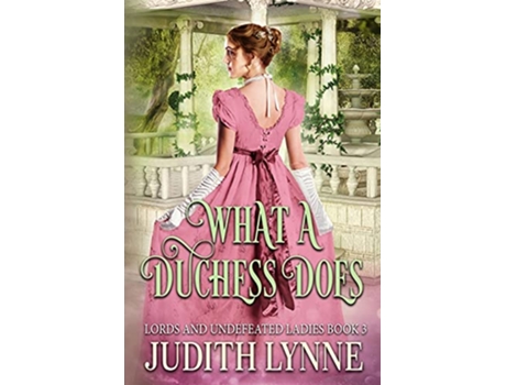 Livro What a Duchess Does Lords and Undefeated Ladies de Judith Lynne (Inglês)