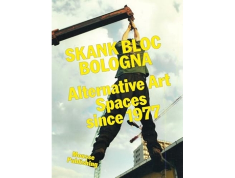 Livro Skank Bloc Bologna Alternative Art Spaces since 1977 de Spampinato, Francesco et al. (Inglês)