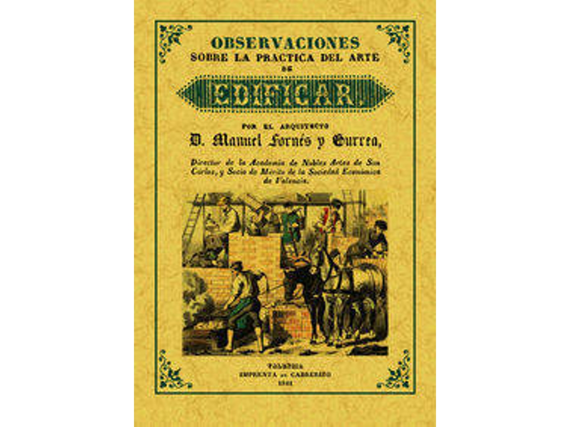 Livro Observaciones Sobre La Práctica Del Arte De Edificar de Manuel Fornes Y Gurrea (Espanhol)
