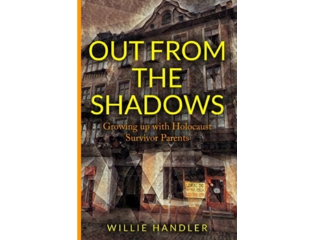 Livro Out from the Shadows Growing up with Holocaust Survivor Parents de Willie Handler (Inglês)