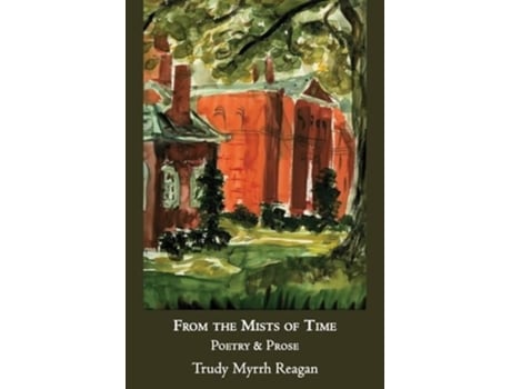 Livro From the Mists of Time Poetry amp Prose de Trudy Myrrh Reagan (Inglês)