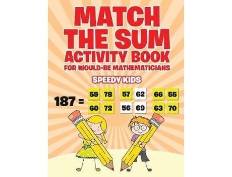 Livro Match The Sum Activity Book For Would-be Mathematicians De Speedy Kids (inglês)