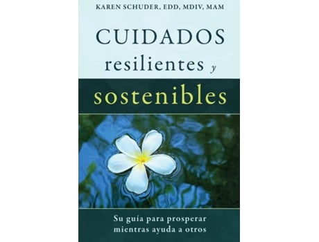 Livro Cuidados Resilientes y Sostenibles Su guía para prosperar mientras ayuda a otros de Karen Schuder (Inglês)