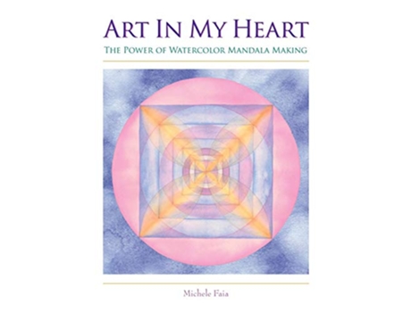 Livro Art In My Heart The Power of Watercolor Mandala Making de Michele Faia (Inglês)