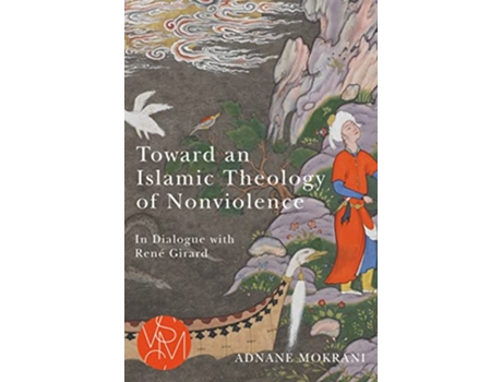 Livro Toward an Islamic Theology of Nonviolence de Adnane Mokrani (Inglês)