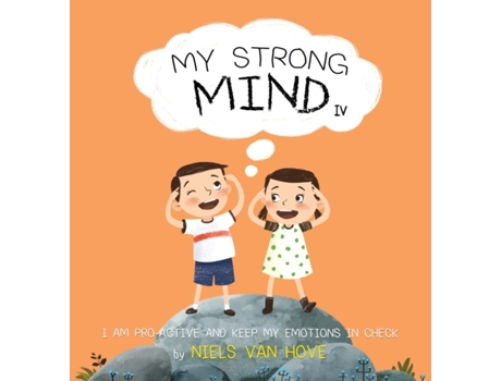 Livro My Strong Mind IV: I am Pro-active and Keep my Emotions in Check (Social Skills & Mental Health for Kids) Niels Van Hove (Inglês)
