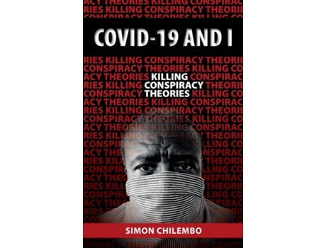 Livro Covid-19 And I Killing Conspiracy Theories De Simon Chilembo (inglês)