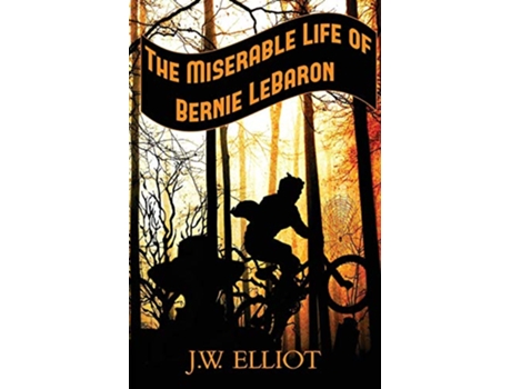 Livro The Miserable Life of Bernie LeBaron de J W Elliot (Inglês)