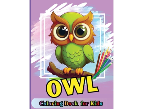 Livro Owl Coloring book for kids Cute Cartoon Birds designs for Boys and Girls Ages 3-12, Large Pictures, Creative Gift de Peter (Inglês)
