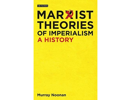 Livro Marxist Theories of Imperialism de Murray Noonan (Inglês - Capa Dura)