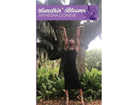 Livro Somethin Bloomn A Poetry Collection De Myhesha Doneve (inglês)