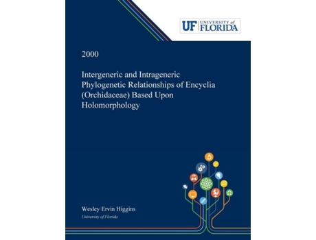 Livro Intergeneric And Intrageneric Phylogenetic Relationships Of Encyclia Based Upon Holomorphology De Wesley Higgins (inglês)