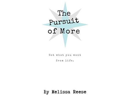 Livro The Pursuit of More Get what you want from life de Melissa Reese (Inglês)