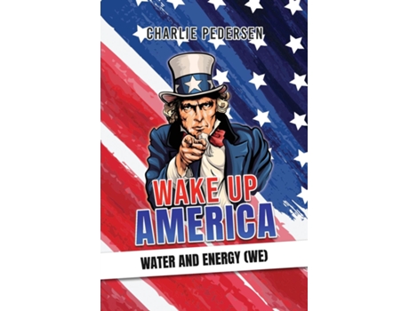 Livro Wake up America - Water and Energy de Charlie Pedersen (Inglês)