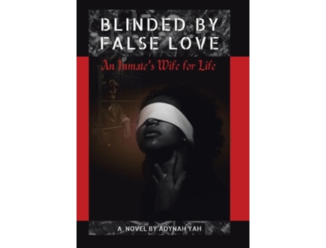 Livro Blinded by False Love An Inmates Wife for Life de Adynah Yah (Inglês - Capa Dura)