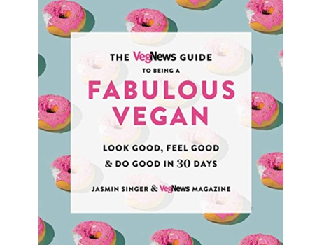Livro VegNews Guide to Being a Fabulous Vegan de Jasmin Singer e Vegnews Magazine (Inglês)