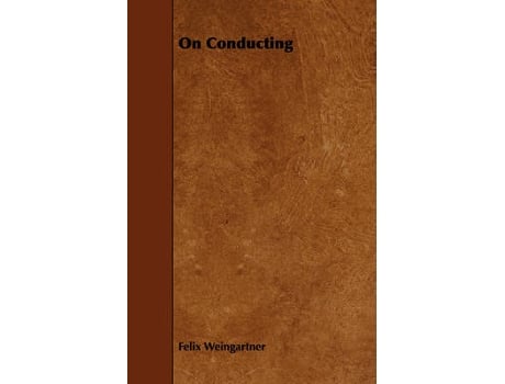 Livro on conducting de felix weingartner (inglês)