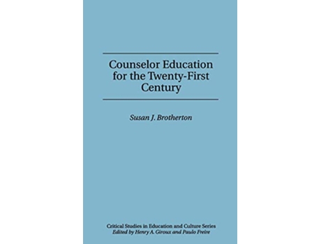 Livro Counselor Education for the TwentyFirst Century Critical Studies in Education and Culture Series de Susan J Brotherton (Inglês)