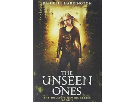 Livro The Unseen Ones The Hollis Timewire Series Book 2 de Danielle Harrington (Inglês - Capa Dura)