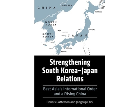 Livro Strengthening South Korea–Japan Relations de Dennis Patterson e Jangsup Choi (Inglês - Capa Dura)