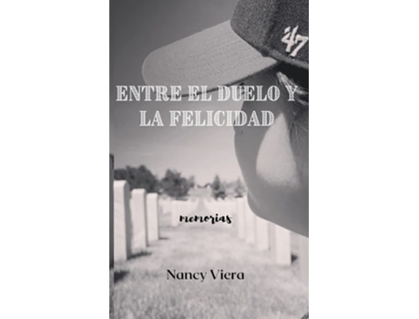 Livro Entre El Duelo Y La Felicidad De Nancy Viera (espanhol)