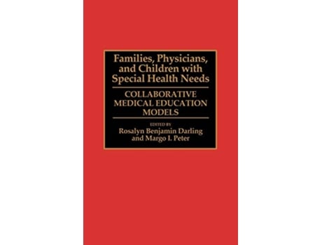 Livro Families Physicians and Children with Special Health Needs Collaborative Medical Education Models de Rosalyn B Darling Margo Peter (Inglês)