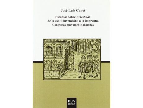 Livro Estudios Sobre Celestina: De La Sotil Invención A La Imprenta de José Luis Canet Vallés (Español)
