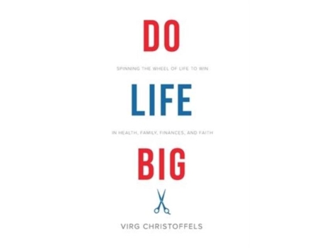 Livro Do Life Big Spinning The Wheel Of Life To Win In Health, Family, Finances, And Faith De Virg Christoffels (inglês)