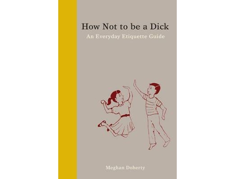 Livro how not to be a dick de meghan doherty (inglês)