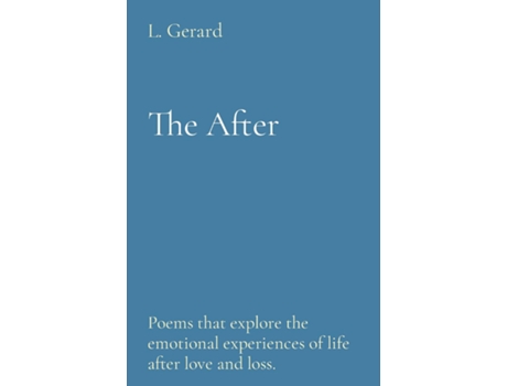 Livro The After Poems That Explore The Emotional Experiences Of Life After Love And Loss. De L Gerard (inglês)