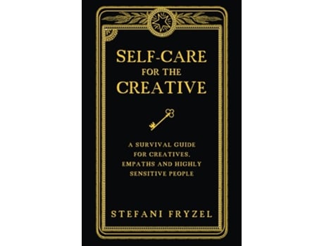 Livro Self-Care for the Creative A Survival Guide for Creatives, Empaths and Highly Sensitive People de Stefani Fryzel (Inglês)